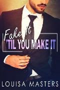 Cover-Bild zum Titel 'Fake It 'Til You Make It' von 'Louisa Masters'