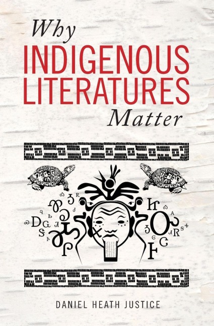 Why Indigenous Literatures Matter - Daniel Heath Justice