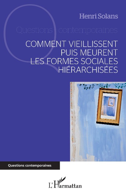 Comment vieillissent puis meurent les formes sociales hiérarchisées - Solans