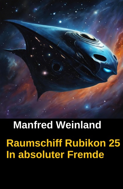 Raumschiff Rubikon 25 In absoluter Fremde - Manfred Weinland