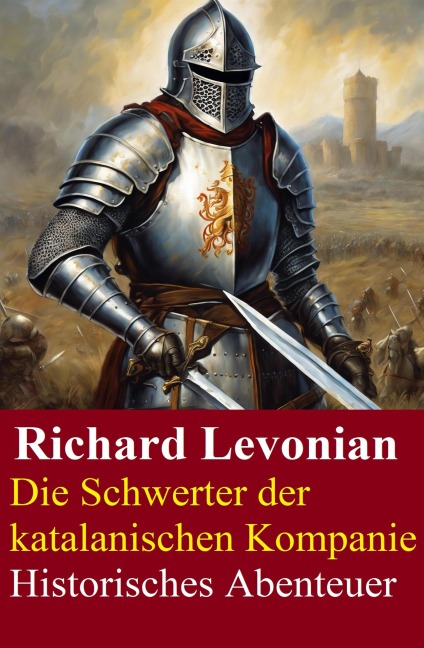 Die Schwerter der katalanischen Kompanie: Historisches Abenteuer - Richard Levonian