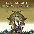 Dragon Champion Lib/E - E. E. Knight