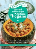 Se vuoi essere sano cucina vegano. Oltre 300 ricette della tradizione, facili e sfiziose, per mangiare ogni giorno con gusto - Gabriele Palloni