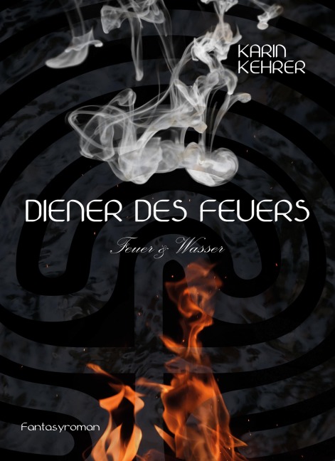 Diener des Feuers - Karin Kehrer