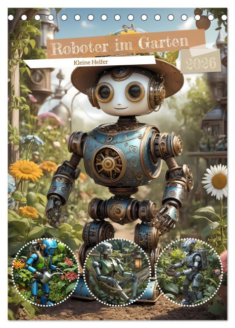 Roboter im Garten - Kleine Helfer (Tischkalender 2026 DIN A5 hoch), CALVENDO Monatskalender - Stanley Hinz