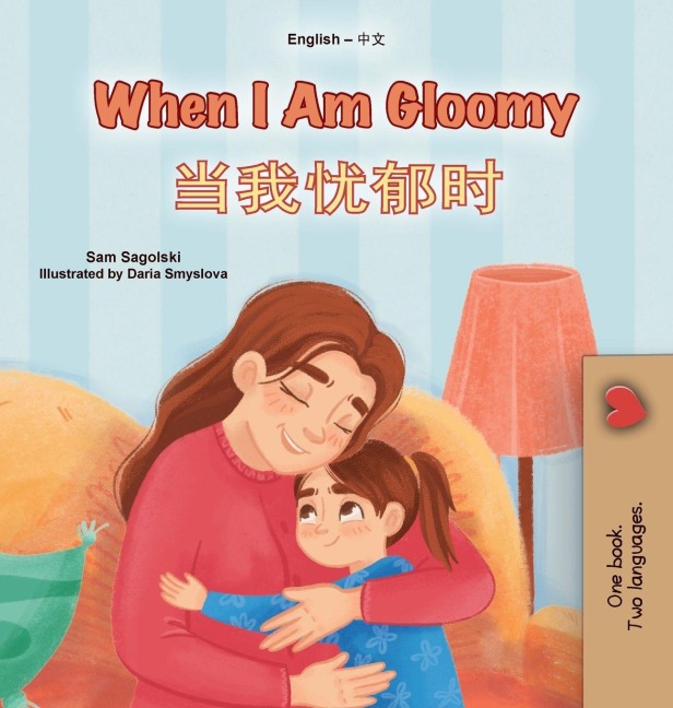 When I am Gloomy (English Chinese Simplified Bilingual Children's Book) - Sam Sagolski, Kidkiddos Books