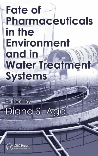 Fate of Pharmaceuticals in the Environment and in Water Treatment Systems - 