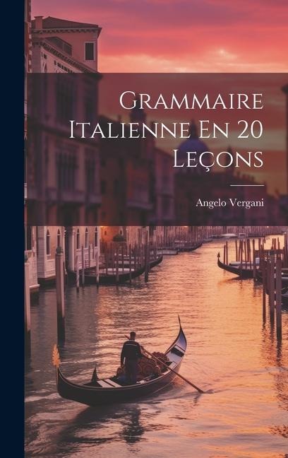 Grammaire Italienne En 20 Leçons - Angelo Vergani