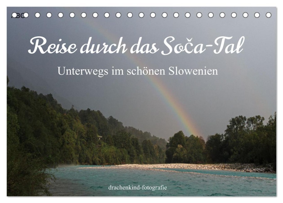 Reise durch das Soca-Tal - Unterwegs im schönen Slowenien (Tischkalender 2026 DIN A5 quer), CALVENDO Monatskalender - Drachenkind-Fotografie Drachenkind-Fotografie