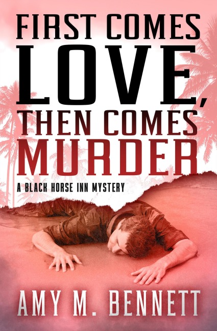 First Comes Love, Then Comes Murder - Amy M Bennett