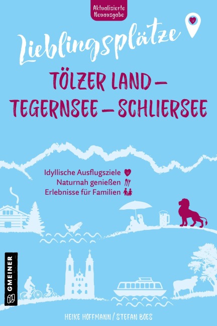 Lieblingsplätze Tölzer Land - Tegernsee - Schliersee - Stefan Boes, Heike Hoffmann