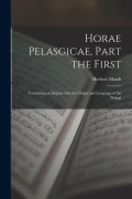Cover-Bild zum Titel 'Horae Pelasgicae, Part the First: Containing an Inquiry Into the Origin and Language of the Pelasgi' von 'Herbert Marsh'