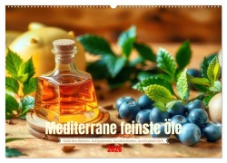 Cover-Bild zum Titel 'Mediterrane feinste Öle (Wandkalender 2026 DIN A2 quer), CALVENDO Monatskalender' von 'Torsten Irmer'