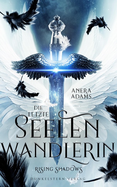 Die letzte Seelenwandlerin - Rising Shadows - Anera Adams