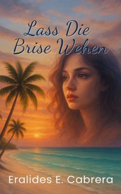 Lass Die  Brise Wehen - Eralides Cabrera