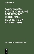 Cover-Bild zum Titel 'Städte-Ordnung der Provinz Schleswig-Holstein vom 14. April 1869' von ''