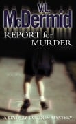 Cover-Bild zum Titel 'Report for Murder' von 'Val McDermid'