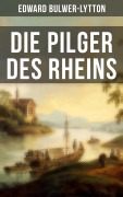 Cover-Bild zum Titel 'Die Pilger des Rheins' von 'Edward Bulwer-Lytton'