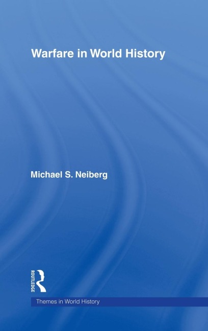Warfare in World History - Michael S. Neiberg