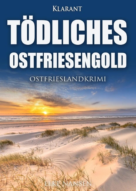 Tödliches Ostfriesengold. Ostfrieslandkrimi - Elke Nansen