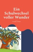 Cover-Bild zum Titel 'Ein Schulwechsel voller Wunder' von 'Veronika Vollmer'