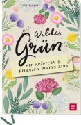 Cover-Bild zum Titel 'Wildes Grün - Mit Kräutern und Pflanzen durchs Jahr' von 'Tine Knauft'