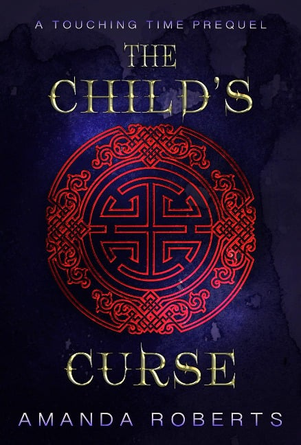 The Child's Curse: A Touching Time Prequel Novella - Amanda Roberts