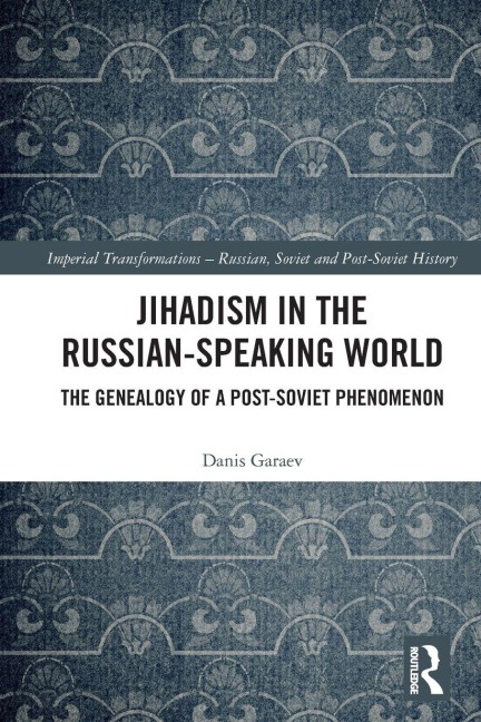 Jihadism in the Russian-Speaking World - Danis Garaev