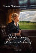 Cover-Bild zum Titel 'Wer sein Herz riskiert' von 'Tamera Alexander'
