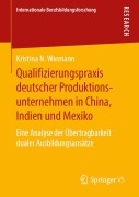 Cover-Bild zum Titel 'Qualifizierungspraxis deutscher Produktionsunternehmen in China, Indien und Mexiko' von 'Kristina N. Wiemann'