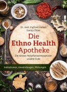 Cover-Bild zum Titel 'Die Ethno-Health Apotheke. Die besten Heilpflanzenrezepturen unserer Erde: Indikationen, Anwendung, Wirkungen' von 'Ingfried Hobert, Svenja Zitzer'