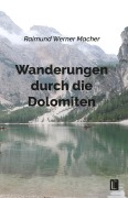 Cover-Bild zum Titel 'Wanderungen durch die Dolomiten' von 'Raimund Werner Macher'
