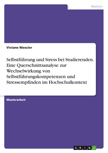 Selbstführung und Stress bei Studierenden. Eine Querschnittsanalyse zur Wechselwirkung von Selbstführungskompetenzen und Stressempfinden im Hochschulkontext - Viviane Niescier