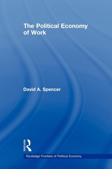 The Political Economy of Work - David Spencer