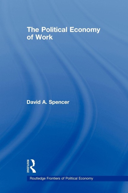The Political Economy of Work - David Spencer