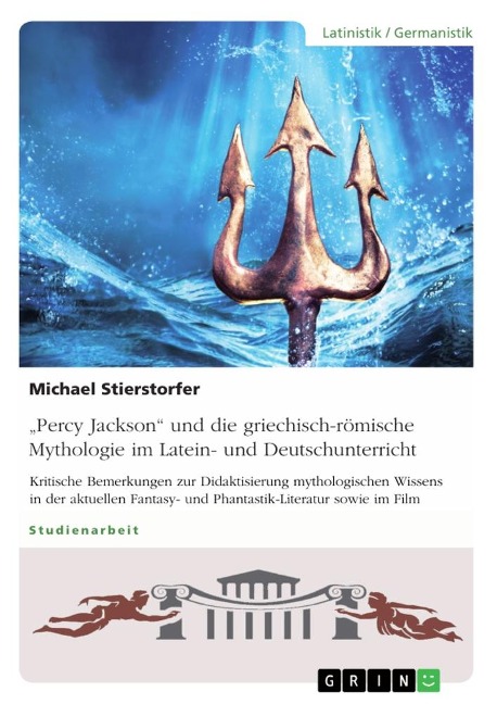 ¿Percy Jackson¿ und die griechisch-römische Mythologie im Latein- und Deutschunterricht - Michael Stierstorfer