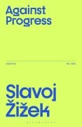 Cover-Bild zum Titel 'Against Progress' von 'Slavoj Zizek'