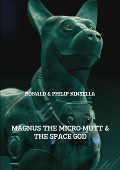 MAGNUS THE MICRO-MUTT & THE SPACE GOD - Ronald Kinsella, Philip Kinsella