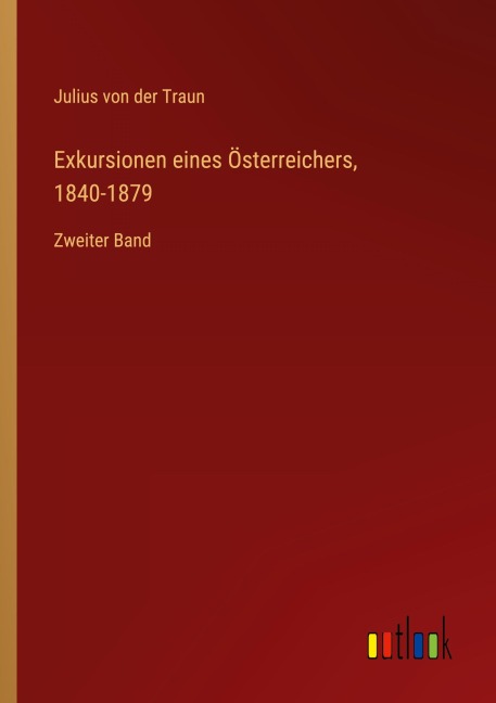 Exkursionen eines Österreichers, 1840-1879 - Julius Von Der Traun