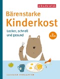 Cover-Bild zum Titel 'Bärenstarke Kinderkost' von 'Gabriele Janthur, Julia Gilcher'