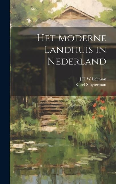Het moderne landhuis in Nederland - Leliman J. H. W., Sluyterman Karel