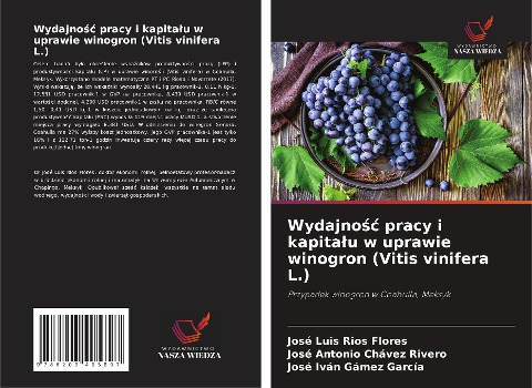 Wydajno¿¿ pracy i kapita¿u w uprawie winogron (Vitis vinifera L.) - José Luis Ríos Flores, José Antonio Chávez Rivero, José Iván Gámez García