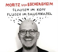 Cover-Bild zum Titel 'Flausen Im Kopf & Flusen Im Bauchnabel' von 'Moritz von Eschersheim'