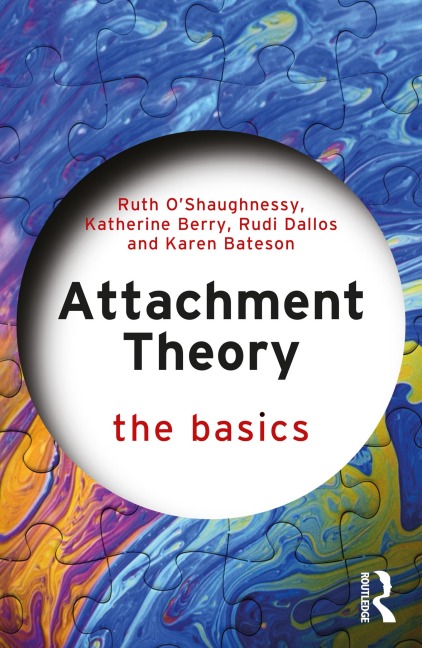 Attachment Theory - Ruth O'Shaughnessy, Karen Bateson, Katherine Berry, Rudi Dallos