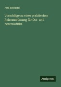 Cover-Bild zum Titel 'Vorschläge zu einer praktischen Reiseausrüstung für Ost- und Zentralafrika' von 'Paul Reichard'