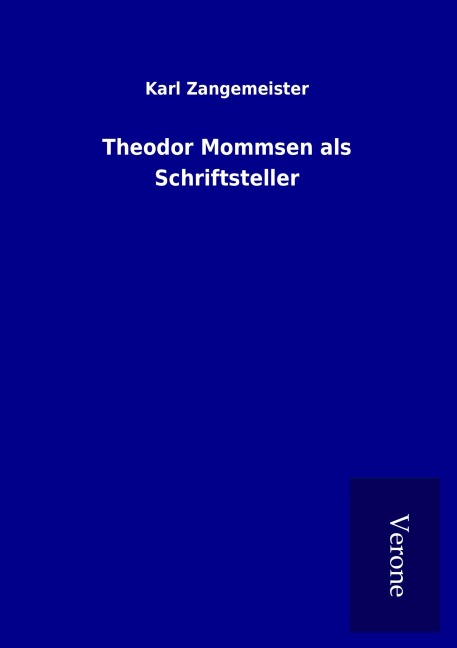Theodor Mommsen als Schriftsteller - Karl Zangemeister