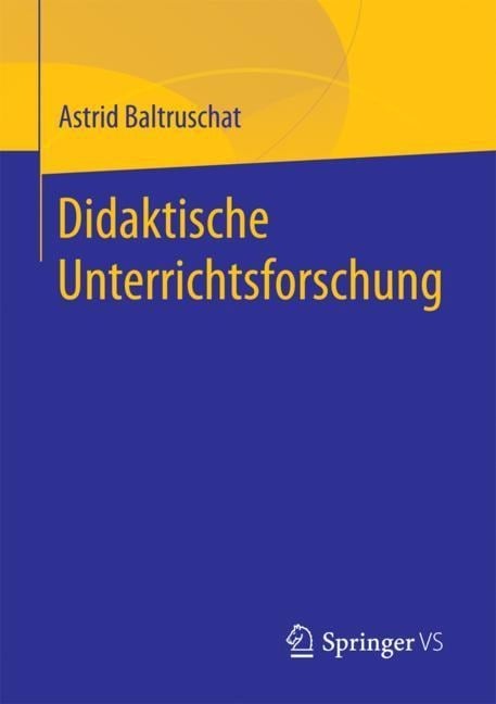 Didaktische Unterrichtsforschung - Astrid Baltruschat