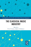 Cover-Bild zum Titel 'The Classical Music Industry' von 'Chris Dromey, Julia Haferkorn'