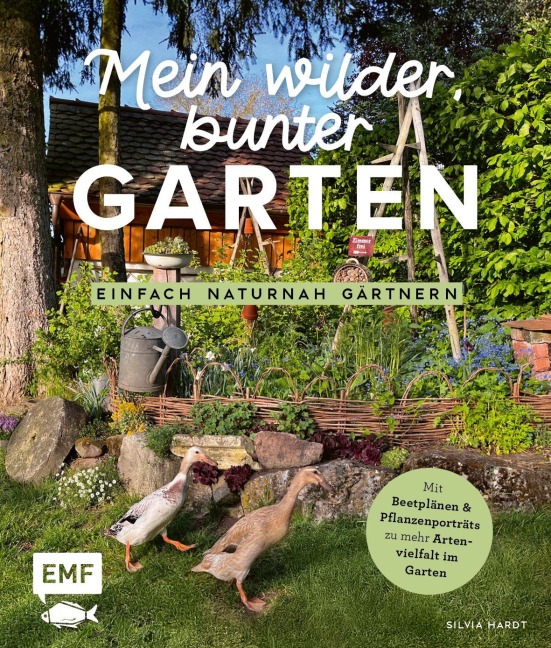 Mein wilder, bunter Garten - Einfach naturnah gärtnern - Silvia Hardt
