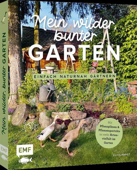 Mein wilder, bunter Garten - Einfach naturnah gärtnern - Silvia Hardt